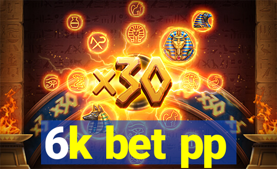 6k bet pp